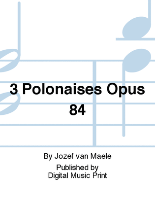 3 Polonaises Opus 84