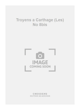 Troyens a Carthage (Les) No 8bis