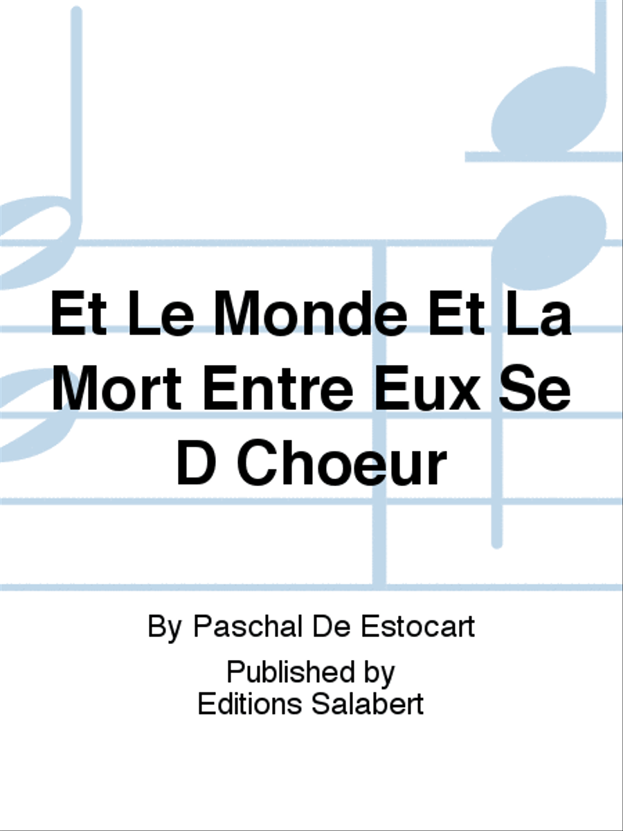 Et Le Monde Et La Mort Entre Eux Se D Choeur 4-Part scores gallery preview page 1