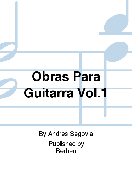 Obras Para Guitarra Vol. 1 by Andres Segovia Guitar - Sheet Music