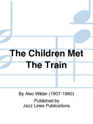 The Children Met The Train