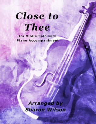 Book cover for Close to Thee (Easy Violin Solo with Piano Accompaniment)