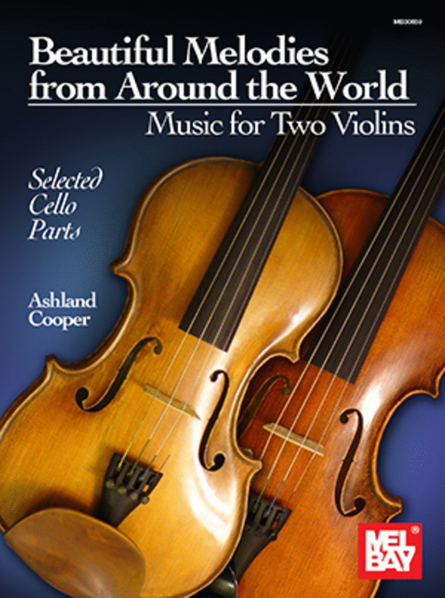 Beautiful Melodies from Around the World - Music for Two Violins Selected Cello Parts