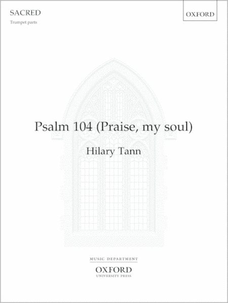 Psalm 104 (Praise, my soul)