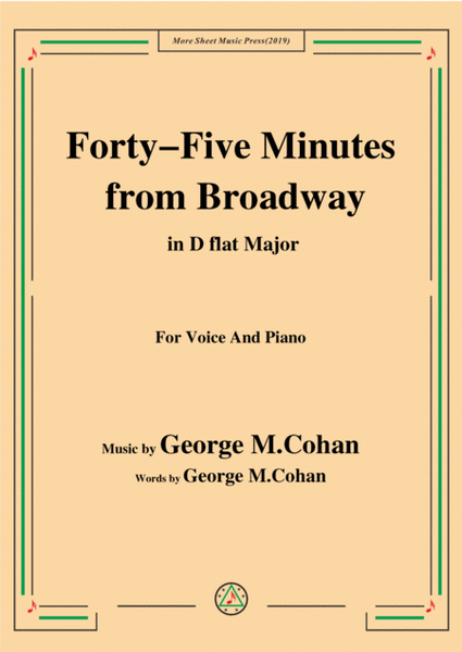 George M. Cohan-Forty-Five Minutes from Broadway,in D flat Major,for Voice&Piano image number null