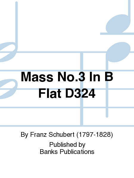 Mass No.3 In B Flat D324