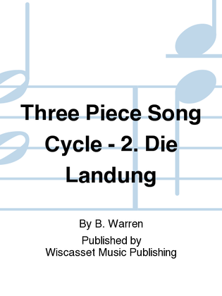 Three Piece Song Cycle - 2. Die Landung