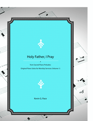 Book cover for Holy Father, I Pray - original piano solo prelude