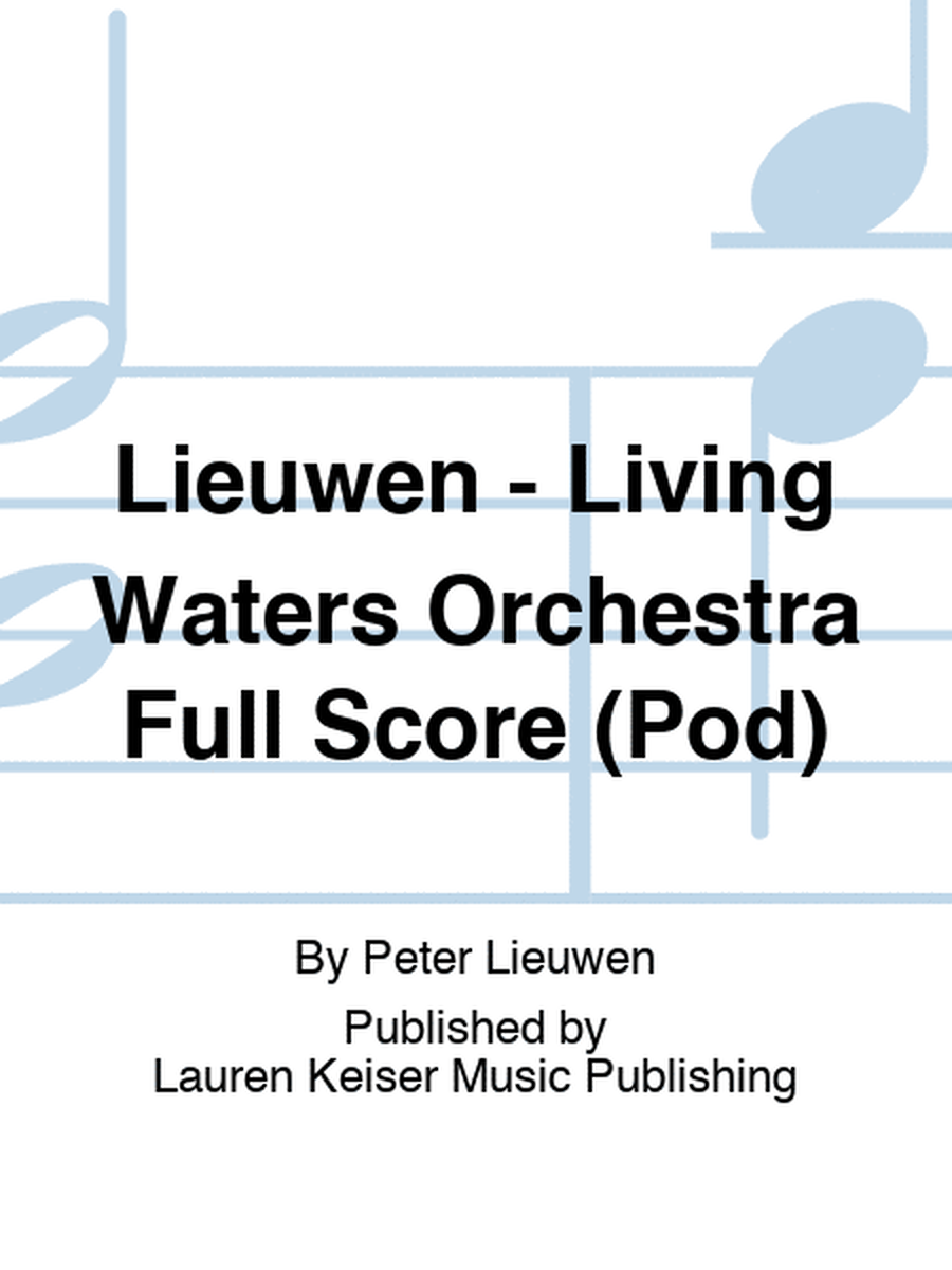 Lieuwen - Living Waters Orchestra Full Score (Pod)
