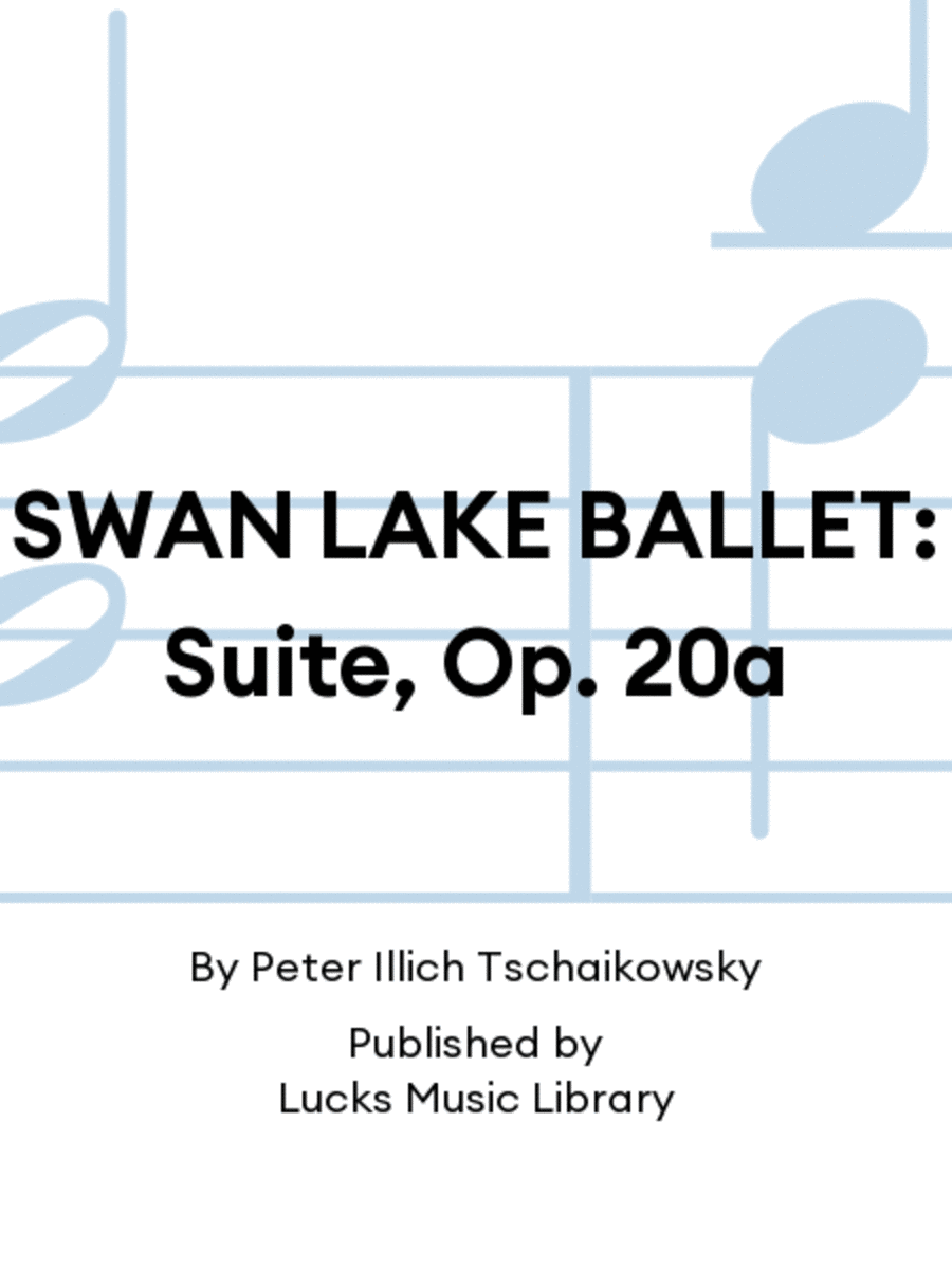 SWAN LAKE BALLET: Suite, Op. 20a