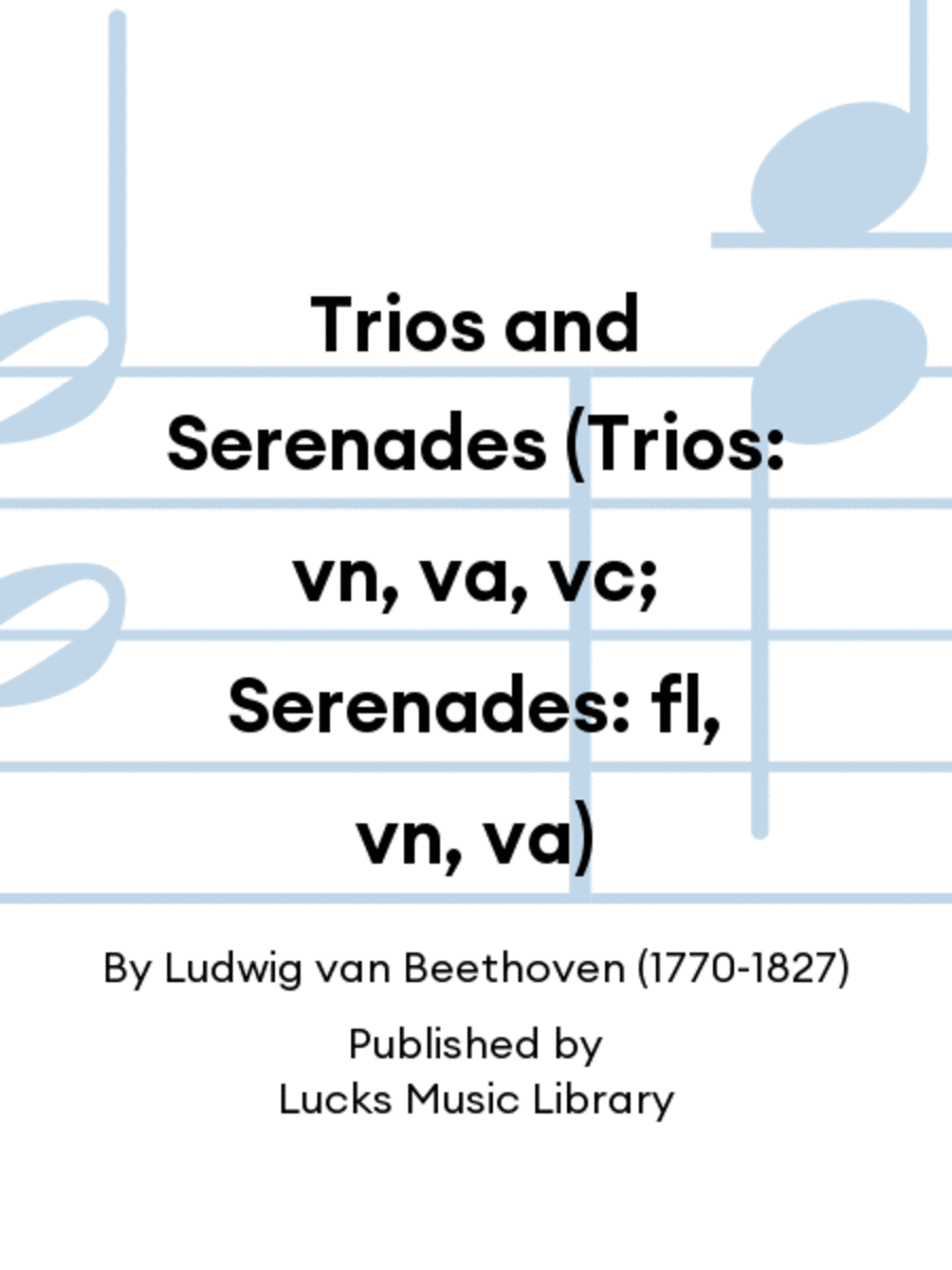 Trios and Serenades (Trios: vn, va, vc; Serenades: fl, vn, va)