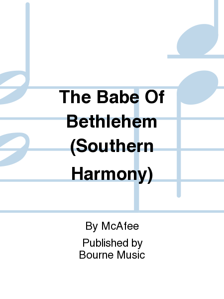 The Babe Of Bethlehem (Southern Harmony][McAfee]