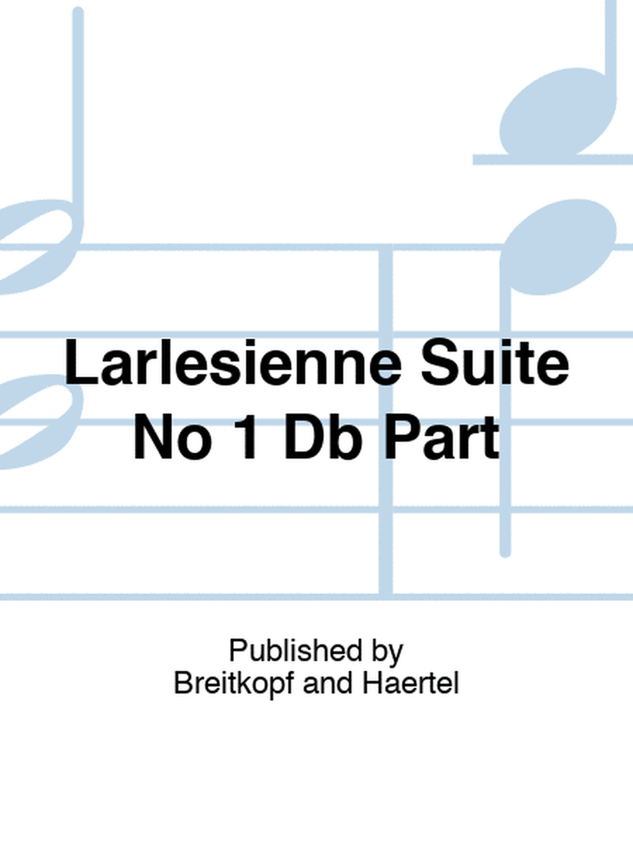 Larlesienne Suite No 1 Db Part