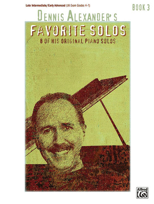 Book cover for Dennis Alexander's Favorite Solos, Book 3