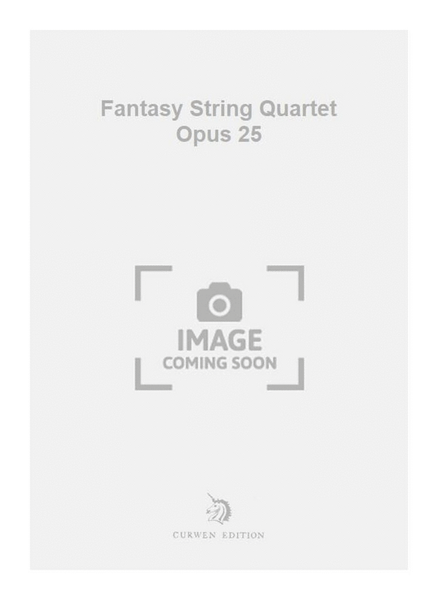 Fantasy String Quartet Opus 25