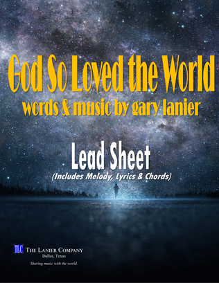 GOD SO LOVED THE WORLD, Lead Sheet (Includes Melody, Lyrics & Chords)