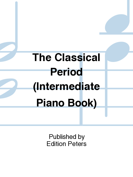 The Classical Period (Intermediate Piano Book)