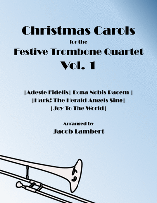 Christmas Carols for the Festive Trombone Quartet Vol. 1 (Adeste Fidelis, Hark! The Herald Angels Si