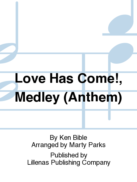 Love Has Come!, Medley (Anthem)