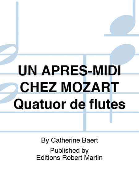 UN APRES-MIDI CHEZ MOZART Quatuor de flutes