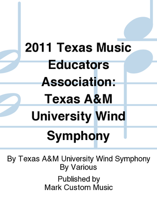 2011 Texas Music Educators Association: Texas A&M University Wind Symphony