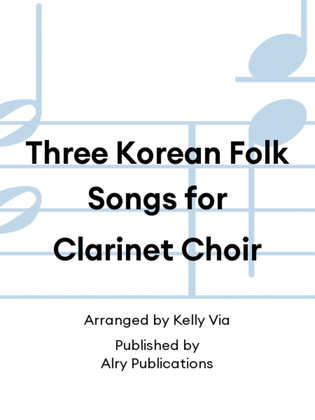 Book cover for Three Korean Folk Songs for Clarinet Choir