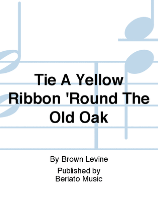 Tie A Yellow Ribbon 'Round The Old Oak