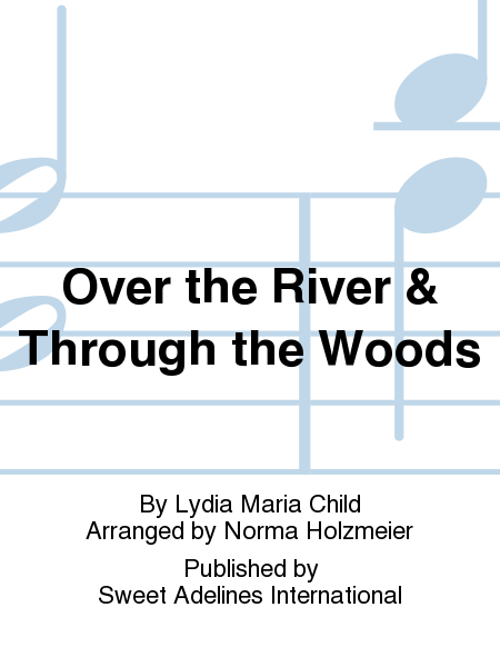 Over the River & Through the Woods