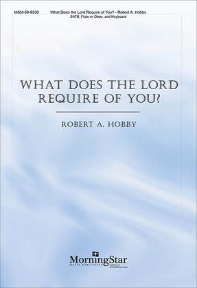 Book cover for What Does the Lord Require of You? (Choral Score)