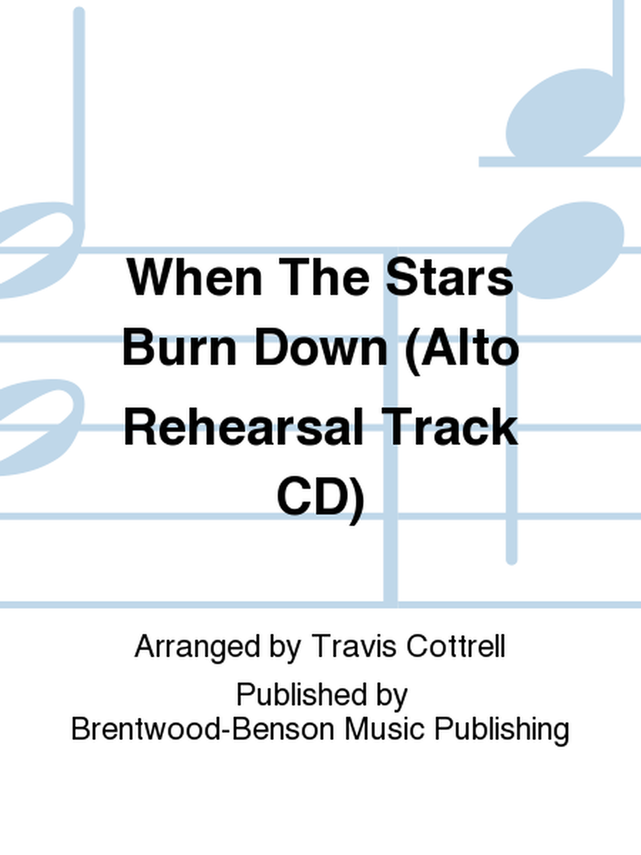 When The Stars Burn Down (Alto Rehearsal Track CD)