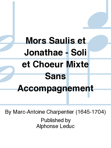 Mors Saulis et Jonathae - Soli et Choeur Mixte Sans Accompagnement
