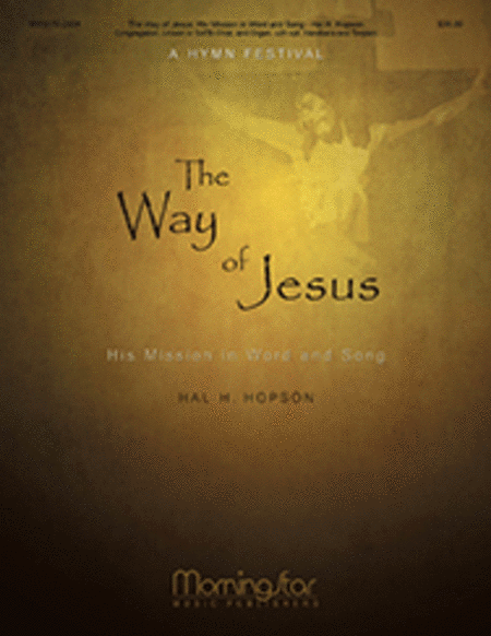 The Way of Jesus: His Mission in Word and Song A Hymn Festival (Congregation/Leader's Guide)