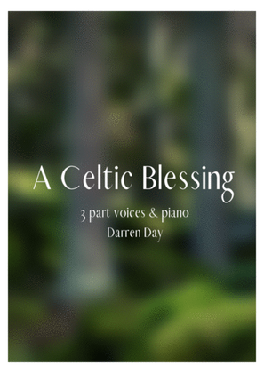 May Green be the grass (A Celtic Blessing)