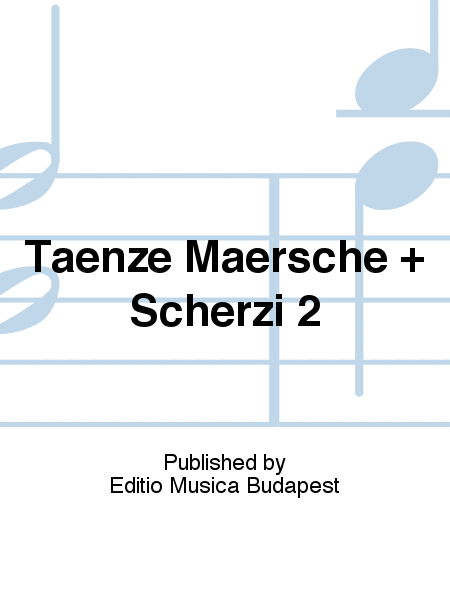 Taenze Maersche + Scherzi 2