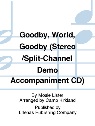 Goodby, World, Goodby (Stereo/Split-Channel Demo Accompaniment CD)