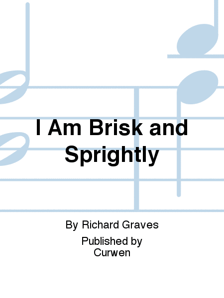 I Am Brisk and Sprightly