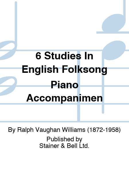 6 Studies In English Folksong Piano Accompanimen