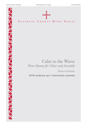Book cover for Calm to the Waves: Three Hymns for Choir and Assembly