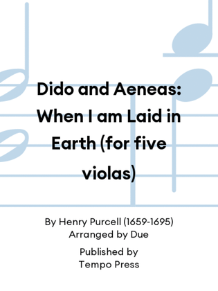 Dido and Aeneas: When I am Laid in Earth (for five violas)