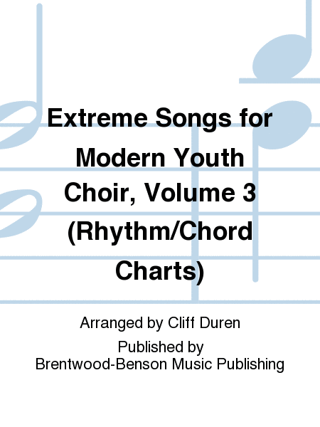 Extreme Songs for Modern Youth Choir, Volume 3 (Rhythm/Chord Charts)