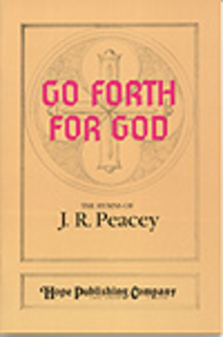 Go Forth for God: the Hymns of J.R. Peacey