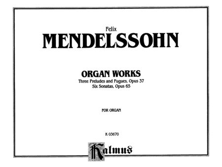 Organ Works, Op. 37 and Op. 65