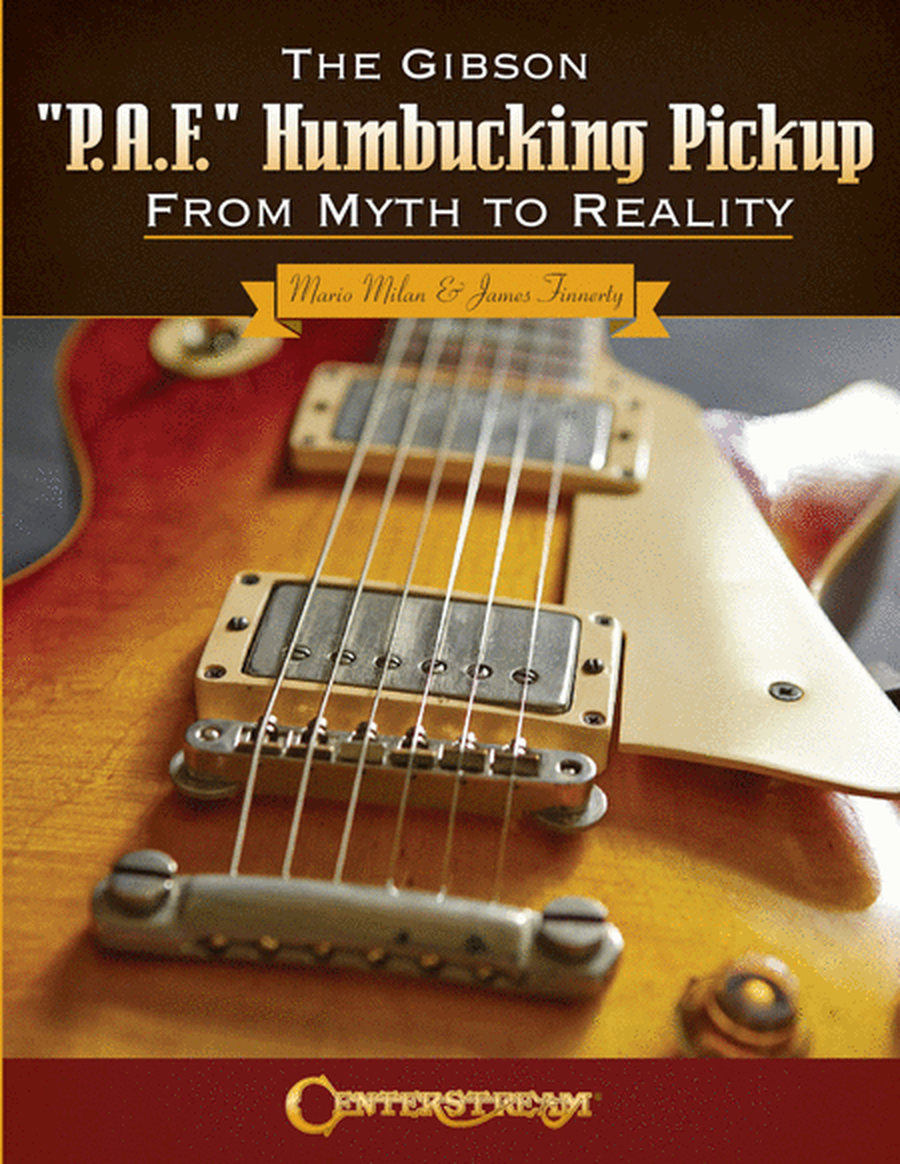 The Gibson “P.A.F.” Humbucking Pickup: From Myth to Reality
