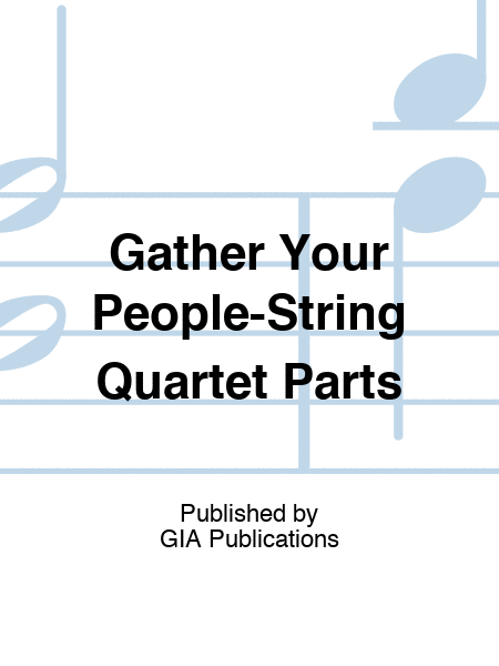 Gather Your People-String Quartet Parts