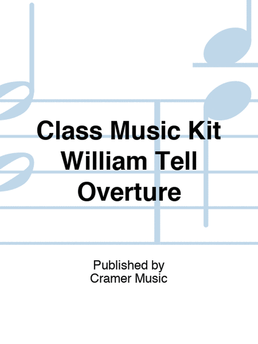 Class Music Kit William Tell Overture