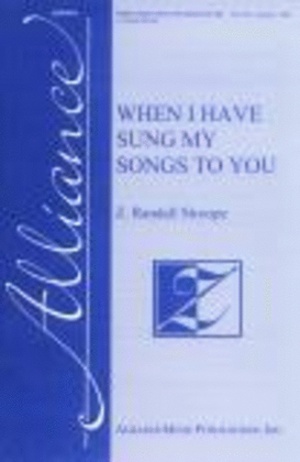Book cover for When I Have Sung My Songs To You