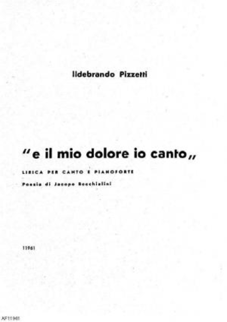 E il mio dolore io canto : lirica per canto e pianoforte, 1940
