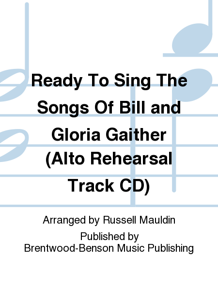 Ready To Sing The Songs Of Bill and Gloria Gaither (Alto Rehearsal Track CD)