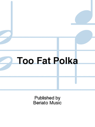 Too Fat Polka