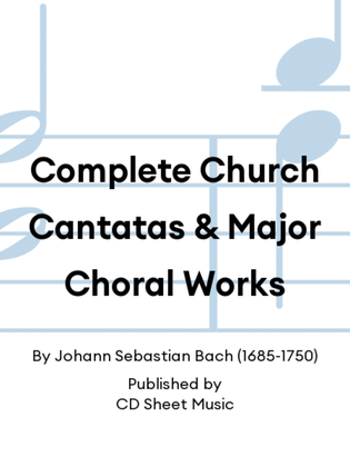 Complete Church Cantatas & Major Choral Works